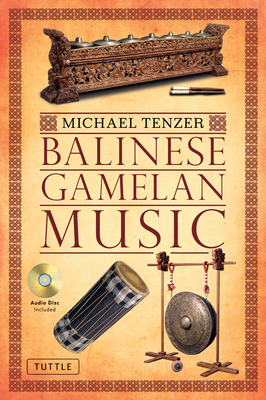 Balinese Gamelan Music [With CD (Audio)] - Michael Tenzer