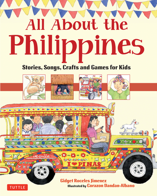 All about the Philippines: Stories, Songs, Crafts and Games for Kids - Gidget Roceles Jimenez