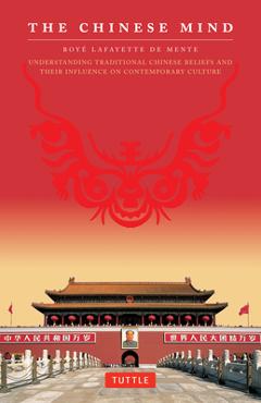 Coperta cărții 'The Chinese Mind: Understanding Traditional Chinese Beliefs and Their Influence on Contemporary Culture - Boye'
