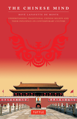 Coperta cărții 'The Chinese Mind: Understanding Traditional Chinese Beliefs and Their Influence on Contemporary Culture - Boye'