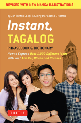 Instant Tagalog: How to Express Over 1,000 Different Ideas with Just 100 Key Words and Phrases! (Tagalog Phrasebook & Dictionary) - Jan Tristan Gaspi