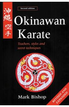 Coperta cărții 'Okinawan Karate: Teachers, Styles and Secret Techniques - Mark Bishop'