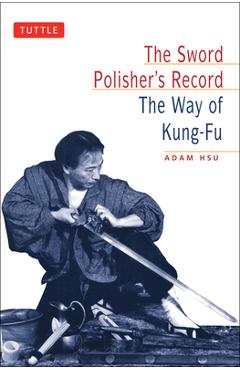 Coperta cărții 'Sword Polisher's Record: The Way of Kung-Fu - Adam Hsu'
