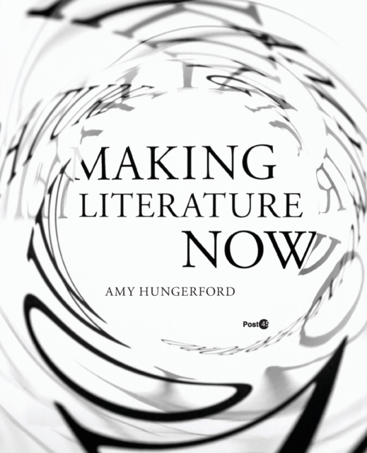 Making Literature Now - Amy Hungerford