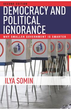 Coperta cărții 'Democracy and Political Ignorance: Why Smaller Government Is Smarter, Second Edition - Ilya Somin'