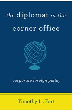 Poza produsului The Diplomat in the Corner Office: Corporate Foreign Policy - Timothy L. Fort
