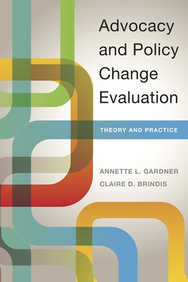 Advocacy and Policy Change Evaluation: Theory and Practice - Annette Gardner