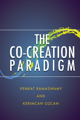 The Co-Creation Paradigm - Venkat Ramaswamy