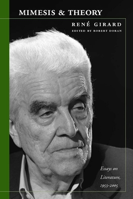Mimesis and Theory: Essays on Literature and Criticism, 1953-2005 - René Girard