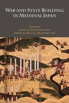 War and State Building in Medieval Japan - John A. Ferejohn