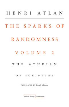 Coperta cărții 'The Sparks of Randomness, Volume 2: The Atheism of Scripture - Henri Atlan'