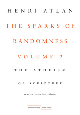 Coperta cărții 'The Sparks of Randomness, Volume 2: The Atheism of Scripture - Henri Atlan'