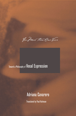 For More Than One Voice: Toward a Philosophy of Vocal Expression - Adriana Cavarero