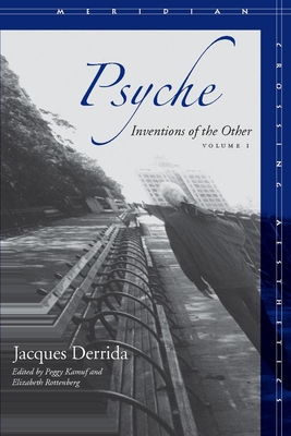 Psyche, Volume 1: Inventions of the Other - Jacques Derrida