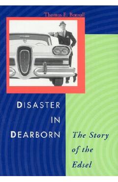 Poza produsului Disaster in Dearborn: The Story of the Edsel - Thomas E. Bonsall