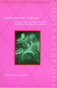 Coperta cărții 'God's Beauty Parlor: And Other Queer Spaces in and Around the Bible - Stephen D. Moore'