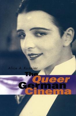 The Queer German Cinema - Alice A. Kuzniar