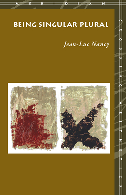 Being Singular Plural - Jean-luc Nancy