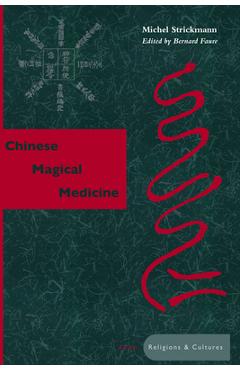 Coperta cărții 'Chinese Magical Medicine - Michel Strickmann'