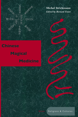 Coperta cărții 'Chinese Magical Medicine - Michel Strickmann'