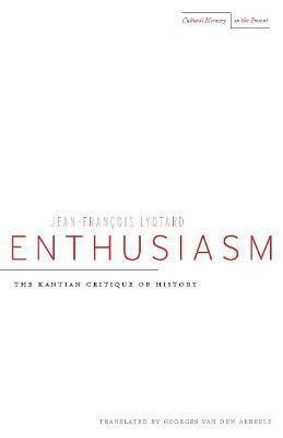 Enthusiasm: The Kantian Critique of History - Jean-francois Lyotard