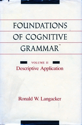 Foundations of Cognitive Grammar: Volume II: Descriptive Application - Ronald W. Langacker