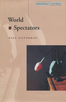 World Spectators - Kaja Silverman