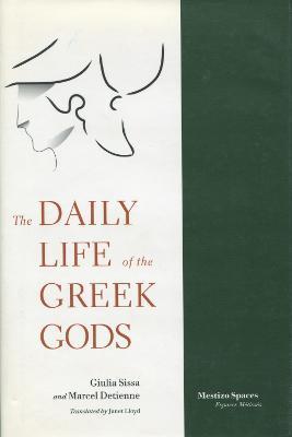 The Daily Life of the Greek Gods - Giulia Sissa