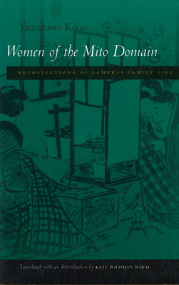 Women of the Mito Domain: Recollections of Samurai Family Life - Kikue Yamakawa