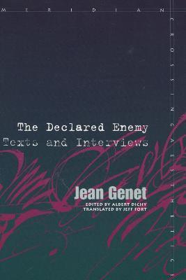 Declared Enemy: Texts and Interviews - Jean Genet