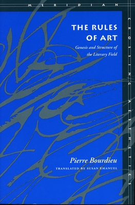 The Rules of Art: Genesis and Structure of the Literary Field - Pierre Bourdieu