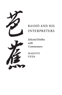 Basho and His Interpreters: Selected Hokku with Commentary - Makoto Ueda
