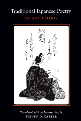 Traditional Japanese Poetry: An Anthology - Steven D. Carter