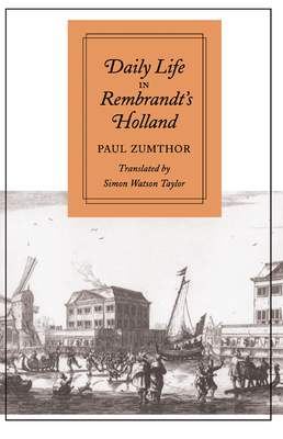 Daily Life in Rembrandt's Holland - Paul Zumthor