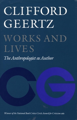 Works and Lives: The Anthropologist as Author - Clifford Geertz