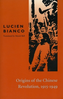 Origins of the Chinese Revolution, 1915-1949 - Lucien Bianco