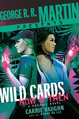 George R. R. Martin Presents Wild Cards: Now and Then: A Graphic Novel - Carrie Vaughn