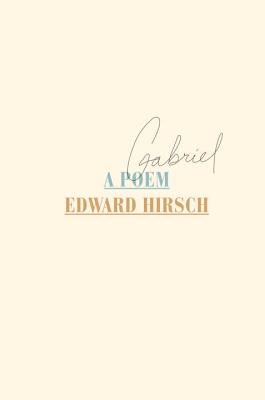 Gabriel: A Poem - Edward Hirsch