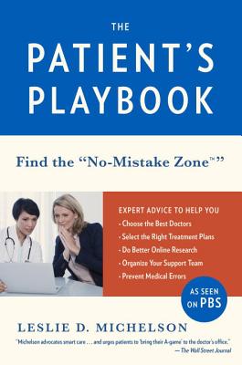The Patient's Playbook: Find the No-Mistake Zone - Leslie D. Michelson