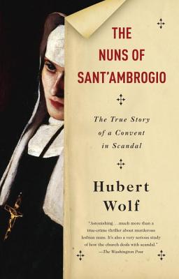 The Nuns of Sant'ambrogio: The True Story of a Convent in Scandal - Hubert Wolf
