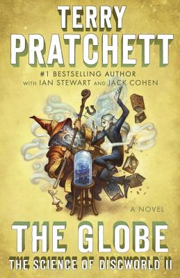 The Globe: The Science of Discworld II: A Novel - Terry Pratchett