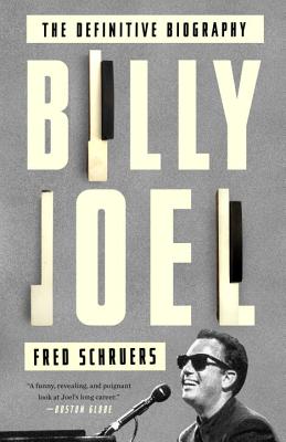 Billy Joel: The Definitive Biography - Fred Schruers