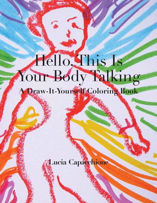 Hello, This Is Your Body Talking: A Draw-It-Yourself Coloring Book - Lucia Capacchione