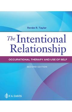 Poza produsului The Intentional Relationship: Occupational Therapy and Use of Self - Renee R. Taylor