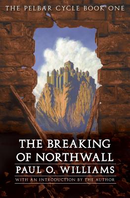 The Breaking of Northwall - Paul O. Williams