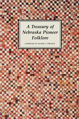 A Treasury of Nebraska Pioneer Folklore - Roger Welsch