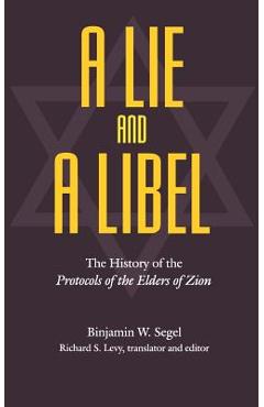 Coperta cărții 'A Lie and a Libel: The History of the Protocols of the Elders of Zion - Binjamin W. Segel'