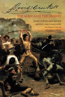 David Crockett: The Man and the Legend - James Atkins Shackford