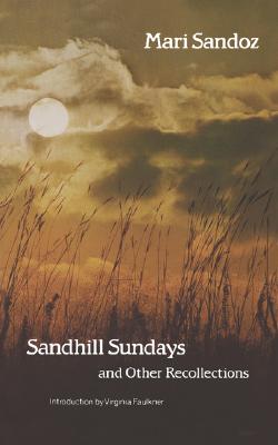 Sandhill Sundays and Other Recollections - Mari Sandoz