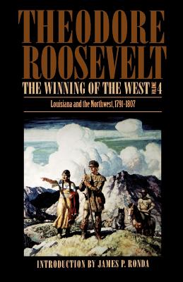 The Winning of the West, Volume 4: Louisiana and the Northwest, 1791-1807 - Theodore Roosevelt
